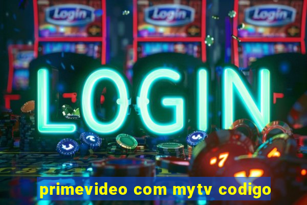 primevideo com mytv codigo